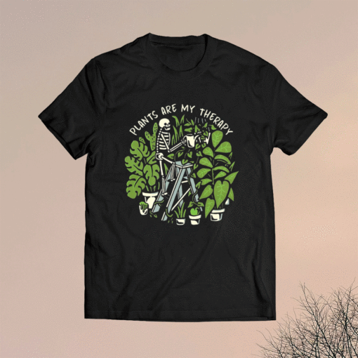 Skeleton weed Plants are my therapy t-shirt