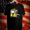 Steely Dan I’m a fool to do your dirty work Shirt