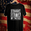 Straight outta my tweties 2021 T-Shirt