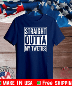 Straight outta my tweties 2021 T-Shirt