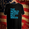 THE WORLD NEEDS BLK WMXN SHIRT