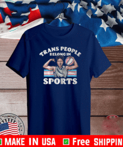 TRANS PEOPLE BELONG IN SPORTS T-SHIRT