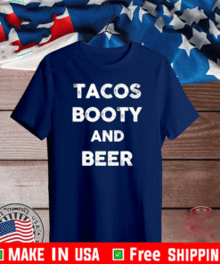 Tacos booty and beer Shirt