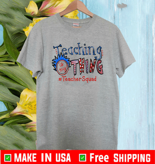 Teaching is my thing teacher squad T-Shirt