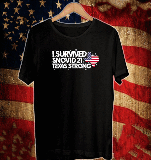 I survived Snovid 2021 Shirt, Texas Strong Snovid 21 Texas Texas Snow Apocalypse T-Shirt