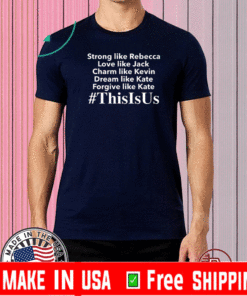 This is Us Strong like Rebecca love like Jack T-Shirt