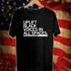 UPLIFT BLACK VOICES IN ALL SPACES SHIRT