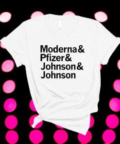 Vaccine Makers Moderna Pfizer Johnson Johnson Shirt