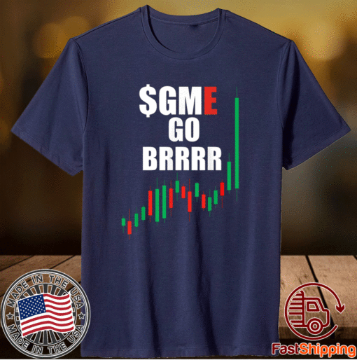 WSB GME Stonks Only Go Up WallStreetBets GME Stock Go BRRRR 2021 Shirt