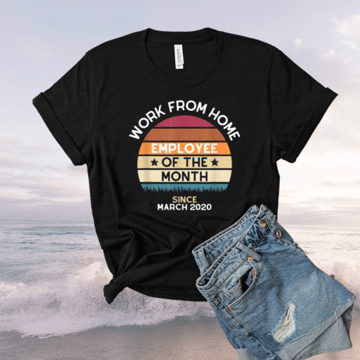 Work From Home Employee of the Month Vintage Style Shirt