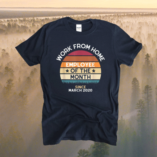 Work From Home Employee of the Month Vintage Style Shirt