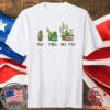You Y’all all y’ll cactus t-shirt