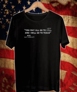 You may all go to cancun and I will go to Texas T-Shirt