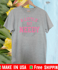 a little bit needy crop top t-shirt