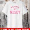 a little bit needy crop top t-shirt