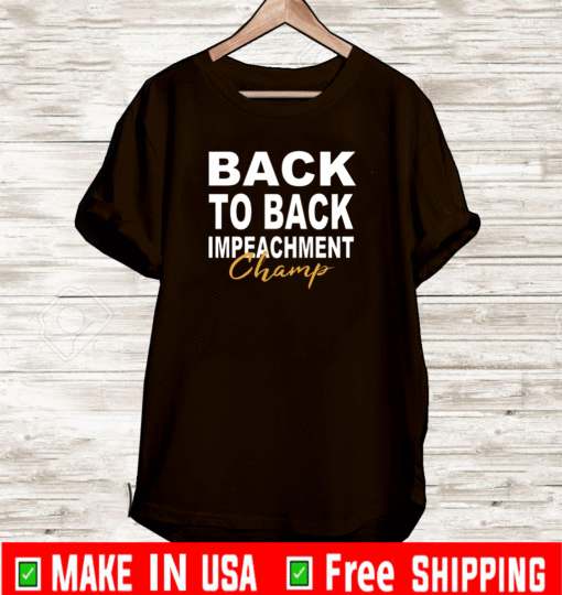 back to back impeachment champ shirt