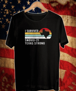 I Survived Snovid 21 Texas Strong Shirt