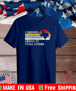 I Survived Snovid 21 Texas Strong Shirt