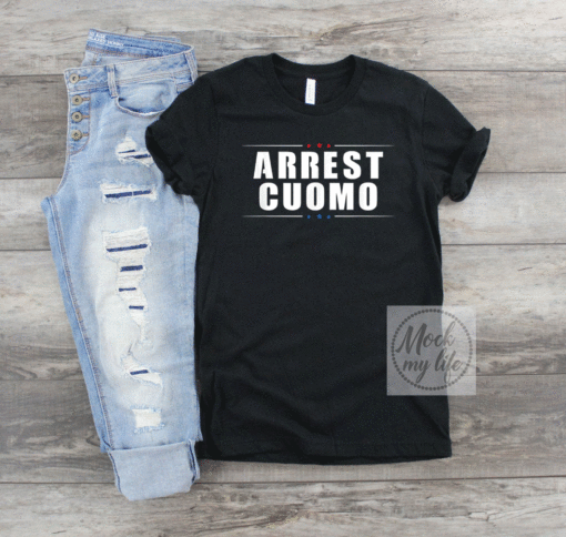 2021 Anti Cuomo Arrest Cuomo Funny Political Shirt