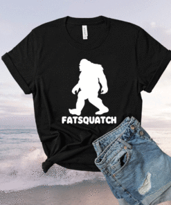 Bigfoot Fatsquatch Shirt