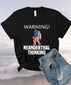 American Flag Neanderthal Thinking for Proud Neanderthals Shirt