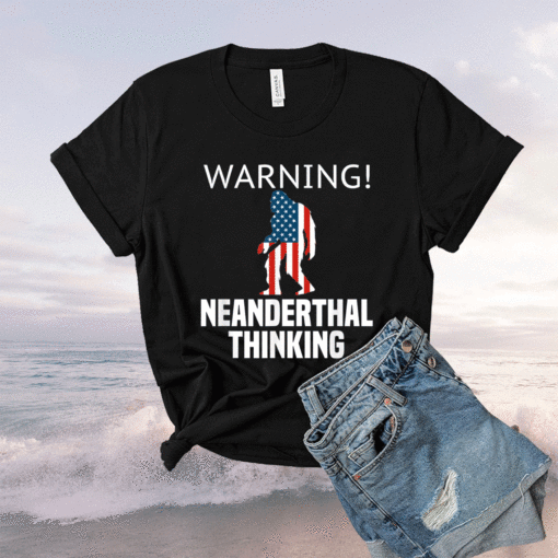 American Flag Neanderthal Thinking for Proud Neanderthals Shirt