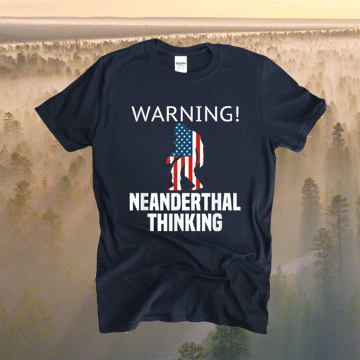 American Flag Neanderthal Thinking for Proud Neanderthals Shirt