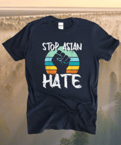 Anti Asian Racism AAPI Support Stop Asian Hate Shirt