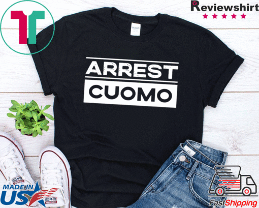 Anti Cuomo Arrest Cuomo Funny Political T-Shirt