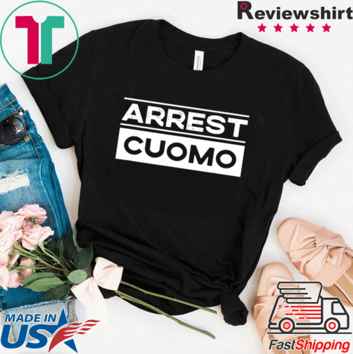 Anti Cuomo Arrest Cuomo Funny Political T-Shirt