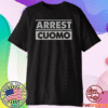 Arrest Cuomo Funny Political Shirt