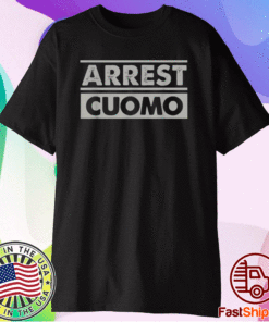 Arrest Cuomo Funny Political Shirt