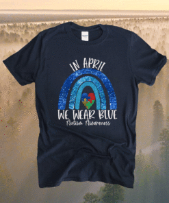 Autism Rainbow In April We Wear Blue Autism Awareness Month Shirt