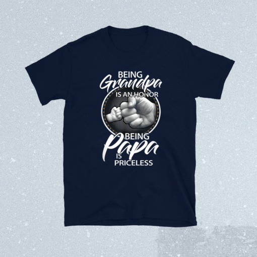 Being Grandpa Is An Honor Being PaPa is Priceless Shirt