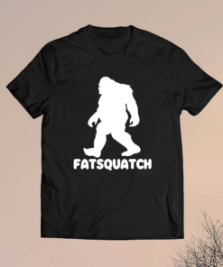 Bigfoot Fatsquatch Shirt