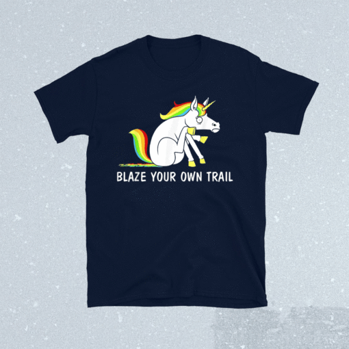 Blaze Your Own Trail Unicorn Shirt