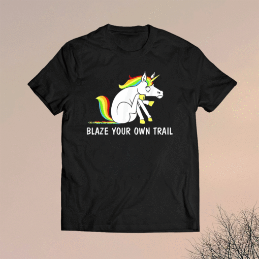 Blaze Your Own Trail Unicorn Shirt