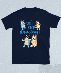 Bluey Dad Cant Stop Dancing For Father Day Shirt