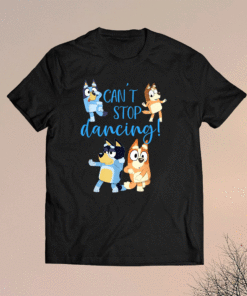 Bluey Dad Cant Stop Dancing For Father Day Shirt