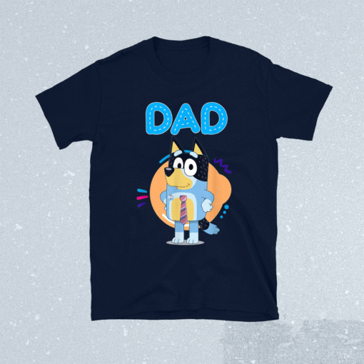 Bluey Dad Lover Forever Shirt