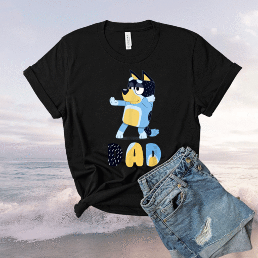 Bluey Dad for Daddys' on Father's Day Shirt