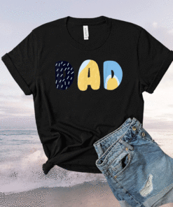 Bluey Dad for Daddys on Father's Day Shirt