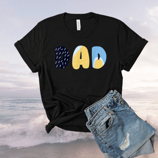 Bluey Dad for Daddys on Father's Day Shirt