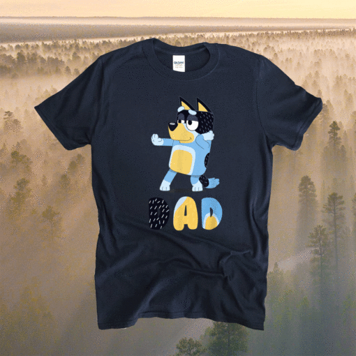 Bluey Dad for Daddys' on Father's Day Shirt