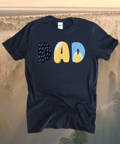 Bluey Dad for Daddys on Father's Day Shirt