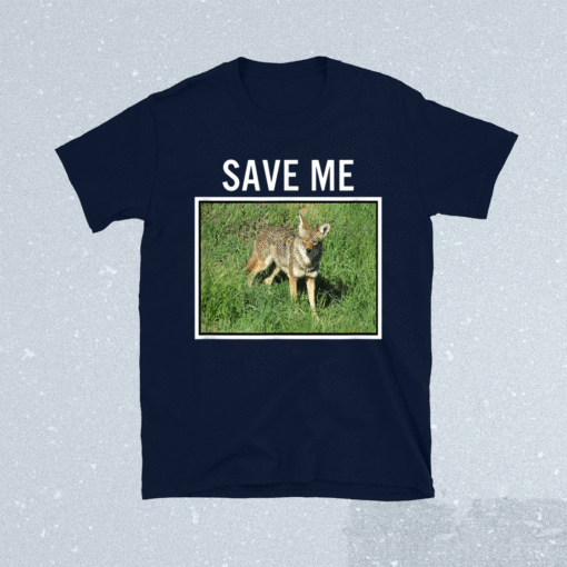 COYOTE PHOTO Save Me Wild Dog San Diego California El Cajon Shirt