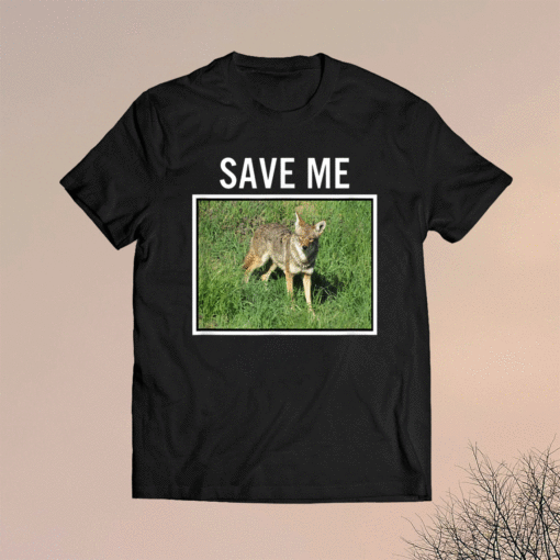 COYOTE PHOTO Save Me Wild Dog San Diego California El Cajon Shirt