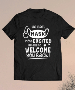 Cant Mask Excited Back To School Teacher 1st Day Of School T-Shirt