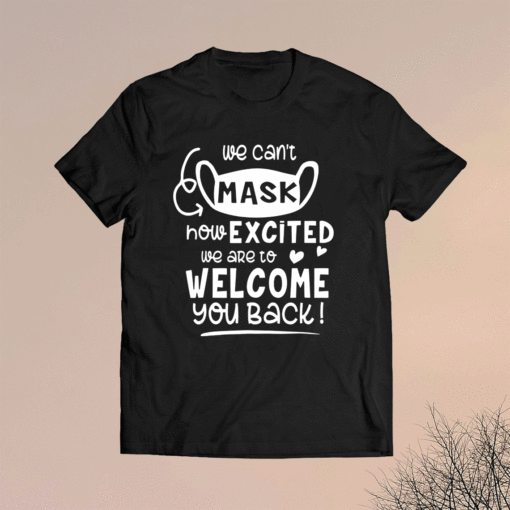 Cant Mask Excited Back To School Teacher 1st Day Of School T-Shirt