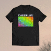 Cheer Up Happy Smiley Face Shirt